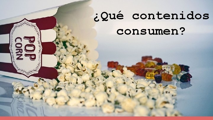 ¿Qué contenidos consumen? 