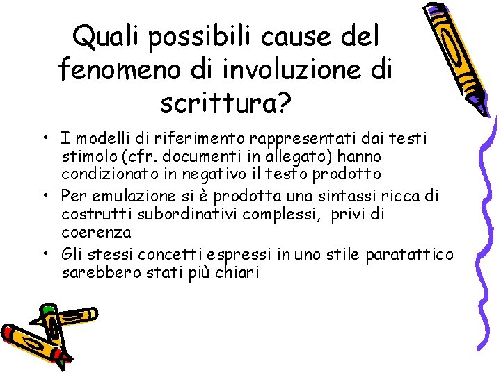 Quali possibili cause del fenomeno di involuzione di scrittura? • I modelli di riferimento