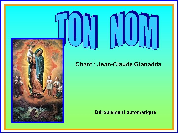 . Chant : Jean-Claude Gianadda . Déroulement automatique 