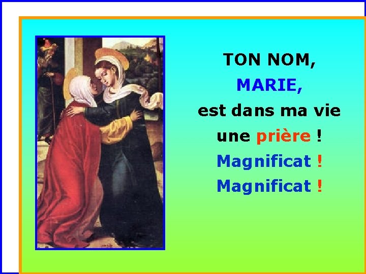 TON NOM, MARIE, . est dans ma vie . Magnificat ! une prière !