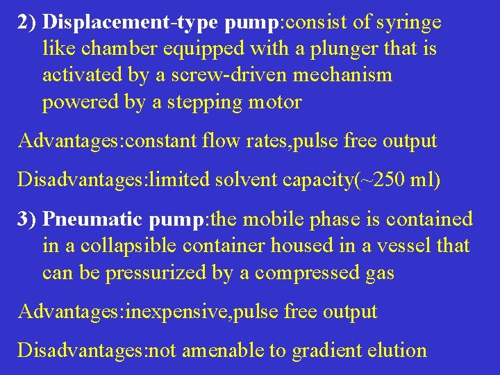 2) Displacement-type pump: consist of syringe like chamber equipped with a plunger that is