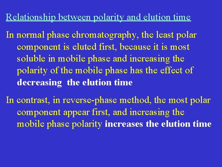 Relationship between polarity and elution time In normal phase chromatography, the least polar component