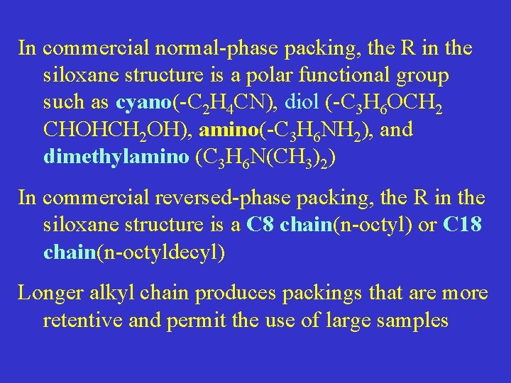 In commercial normal-phase packing, the R in the siloxane structure is a polar functional