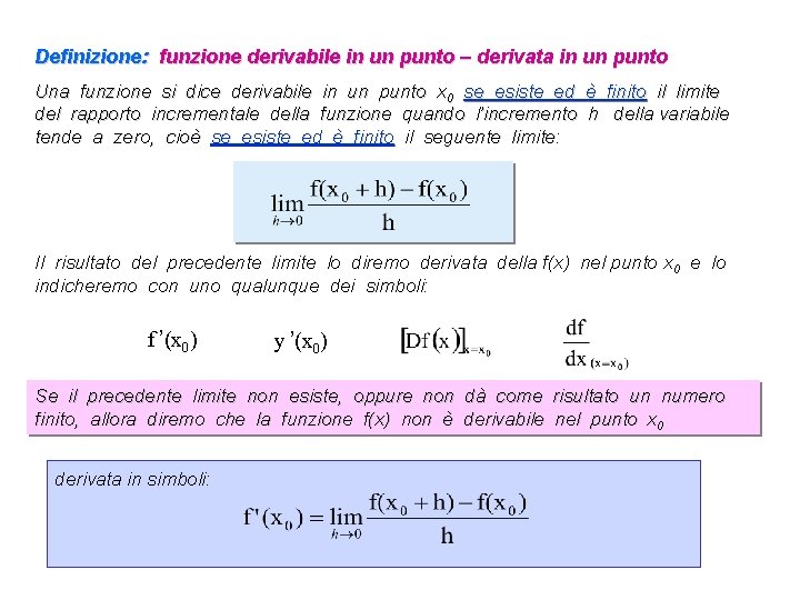 Definizione: funzione derivabile in un punto – derivata in un punto Una funzione si