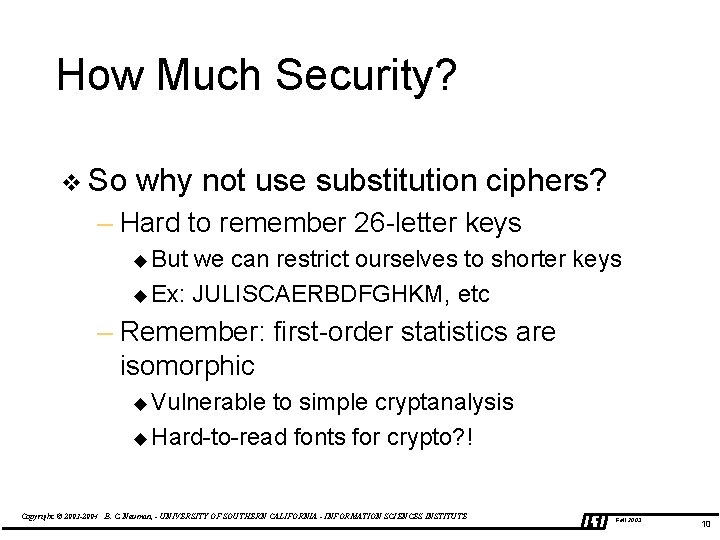 How Much Security? v So why not use substitution ciphers? – Hard to remember