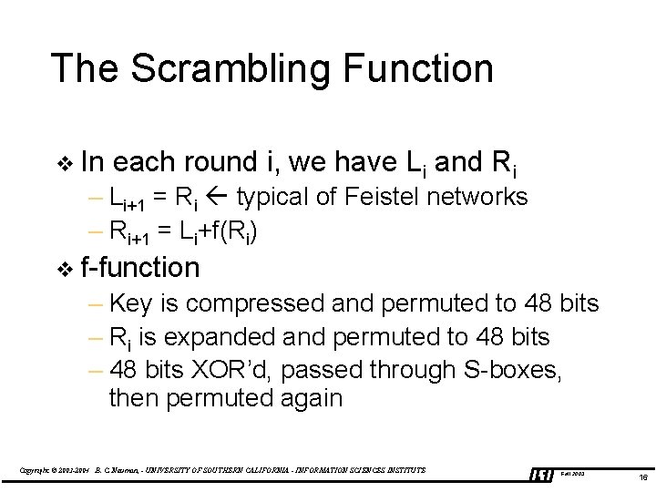 The Scrambling Function v In each round i, we have Li and Ri –