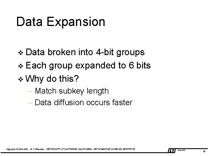 Data Expansion v Data broken into 4 -bit groups v Each group expanded to