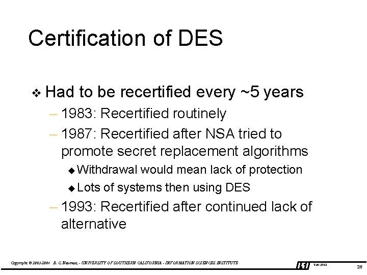 Certification of DES v Had to be recertified every ~5 years – 1983: Recertified