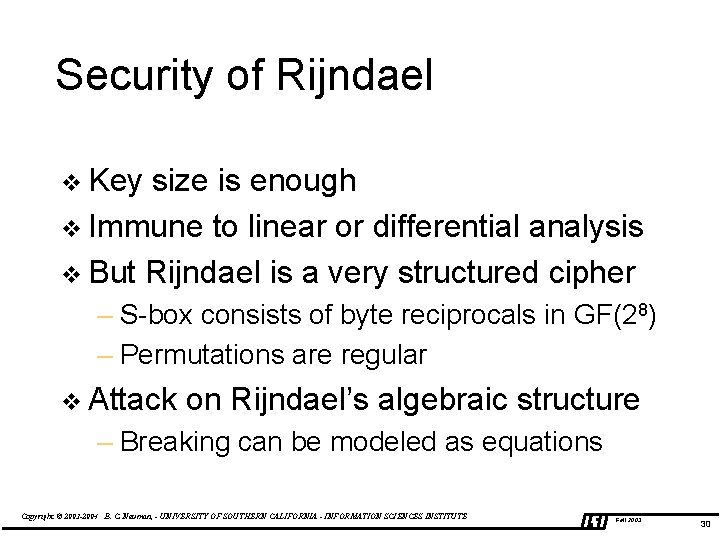 Security of Rijndael v Key size is enough v Immune to linear or differential