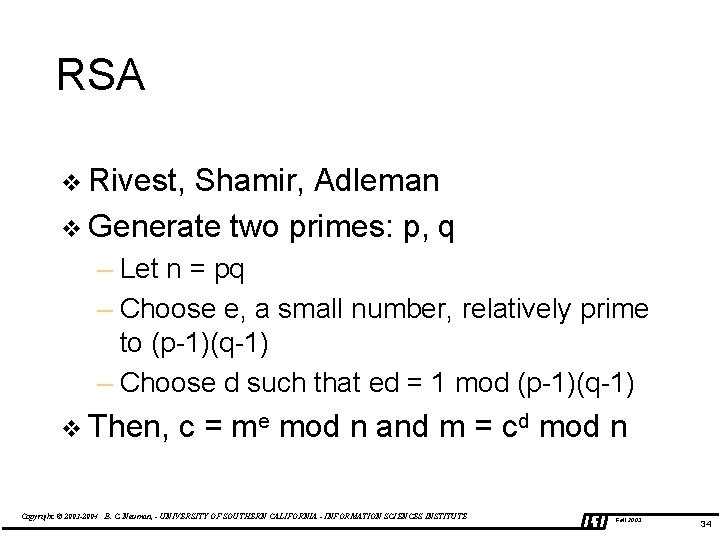 RSA v Rivest, Shamir, Adleman v Generate two primes: p, q – Let n