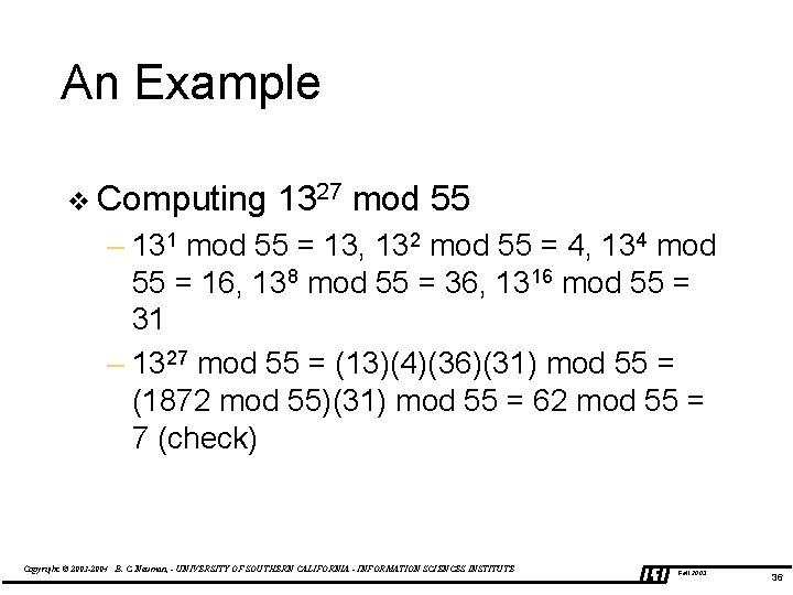 An Example v Computing 1327 mod 55 – 131 mod 55 = 13, 132