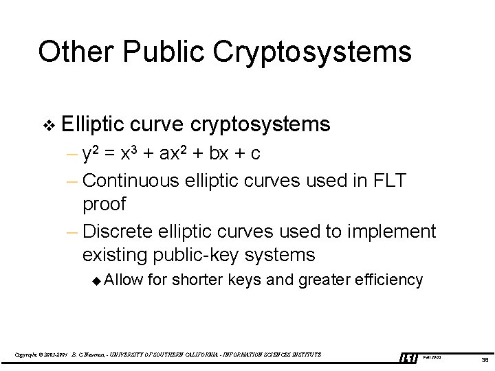 Other Public Cryptosystems v Elliptic curve cryptosystems – y 2 = x 3 +