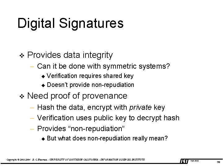 Digital Signatures v Provides data integrity – Can it be done with symmetric systems?