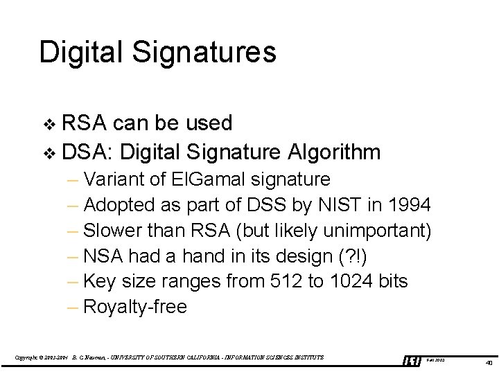 Digital Signatures v RSA can be used v DSA: Digital Signature Algorithm – Variant