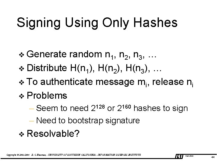 Signing Using Only Hashes v Generate random n 1, n 2, n 3, …