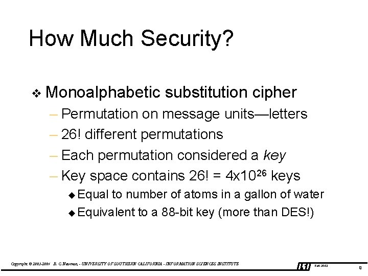 How Much Security? v Monoalphabetic substitution cipher – Permutation on message units—letters – 26!