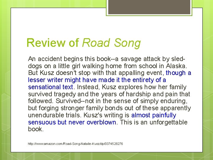 Review of Road Song An accident begins this book--a savage attack by sleddogs on