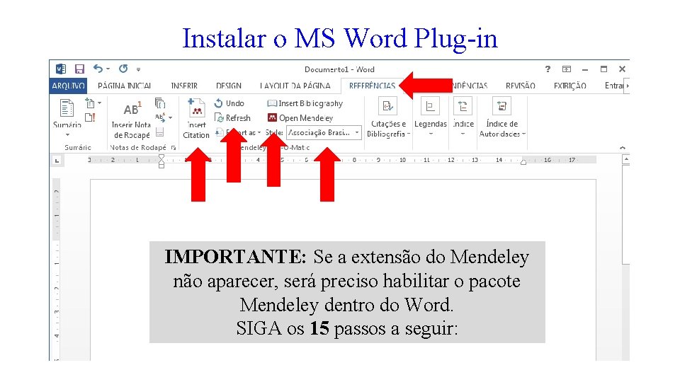 Instalar o MS Word Plug-in IMPORTANTE: Se a extensão do Mendeley não aparecer, será