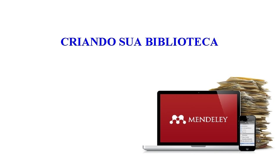 CRIANDO SUA BIBLIOTECA 