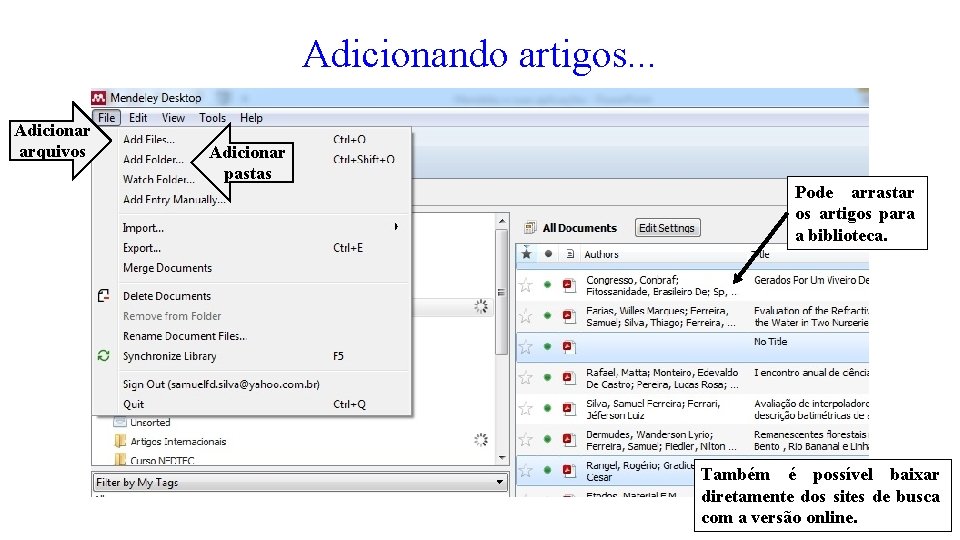 Adicionando artigos. . . Adicionar arquivos Adicionar pastas Pode arrastar os artigos para a