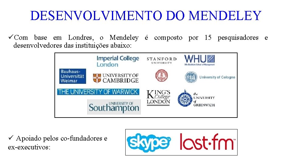 DESENVOLVIMENTO DO MENDELEY üCom base em Londres, o Mendeley é composto por 15 pesquisadores