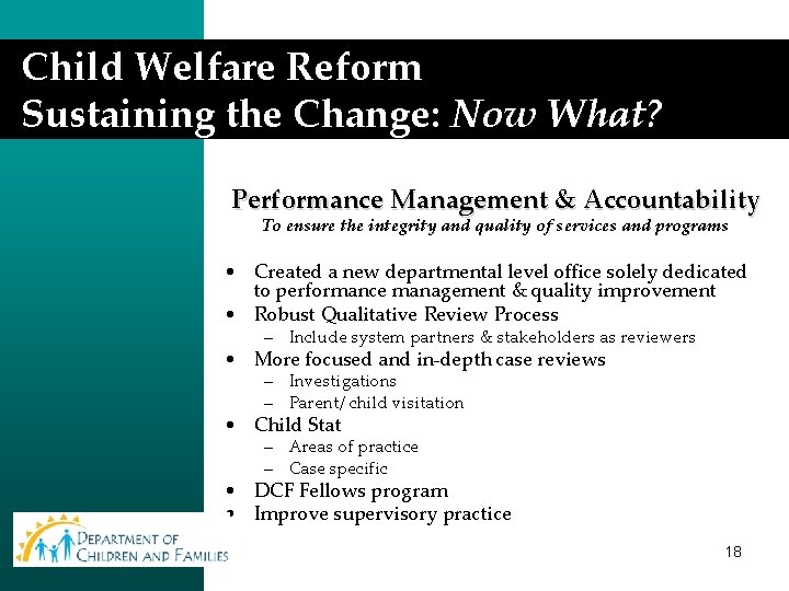 Child Welfare Reform Sustaining the Change: Now What? Performance Management & Accountability To ensure