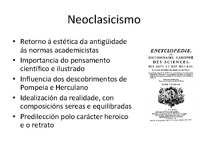 Neoclasicismo • Retorno á estética da antigüidade ás normas academicistas • Importancia do pensamento