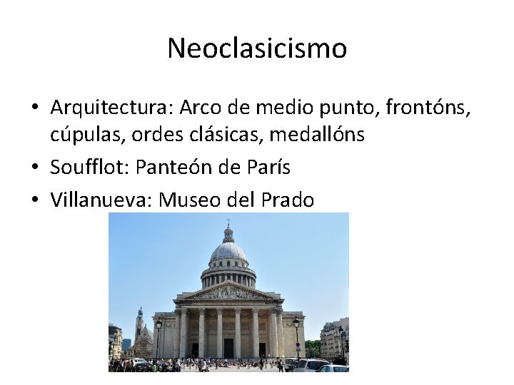 Neoclasicismo • Arquitectura: Arco de medio punto, frontóns, cúpulas, ordes clásicas, medallóns • Soufflot: