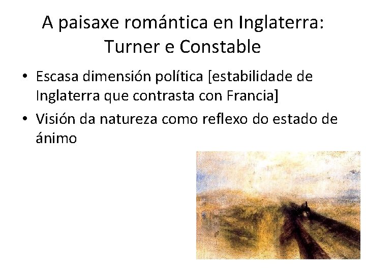 A paisaxe romántica en Inglaterra: Turner e Constable • Escasa dimensión política [estabilidade de