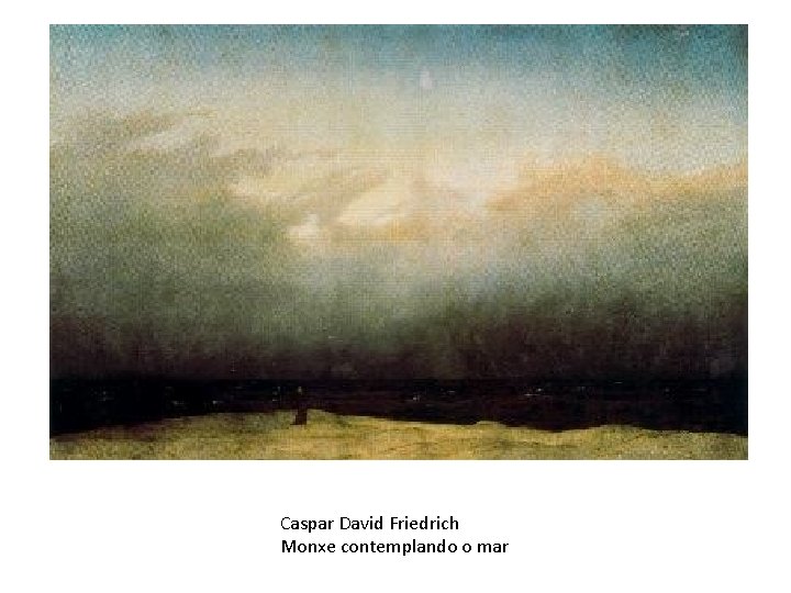 Caspar David Friedrich Monxe contemplando o mar 