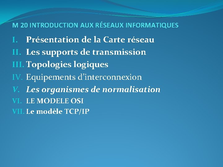 M 20 INTRODUCTION AUX RSEAUX INFORMATIQUES I Prsentation