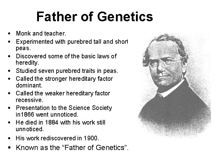 Father of Genetics § Monk and teacher. § Experimented with purebred tall and short