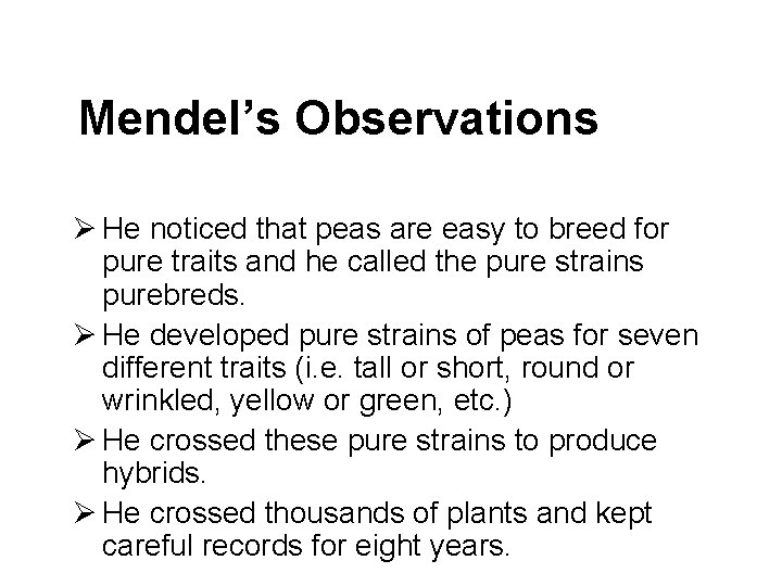 Mendel’s Observations Ø He noticed that peas are easy to breed for pure traits