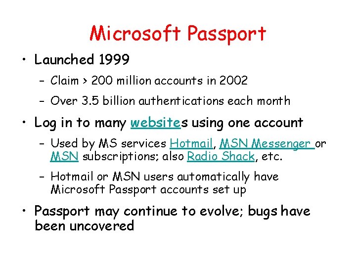 Microsoft Passport • Launched 1999 – Claim > 200 million accounts in 2002 –