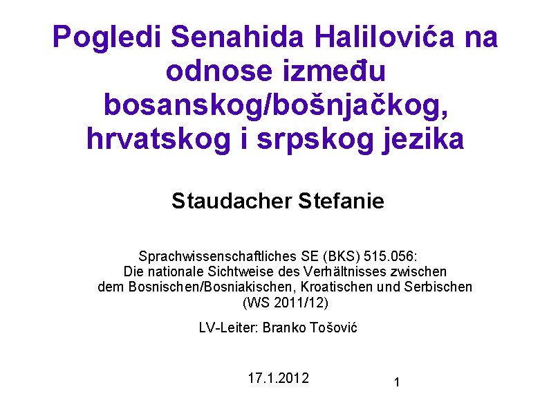 Pogledi Senahida Halilovića na odnose između bosanskog/bošnjačkog, hrvatskog i srpskog jezika Staudacher Stefanie Sprachwissenschaftliches