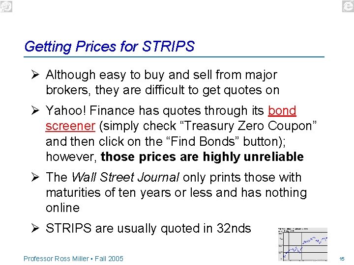 Getting Prices for STRIPS Ø Although easy to buy and sell from major brokers,