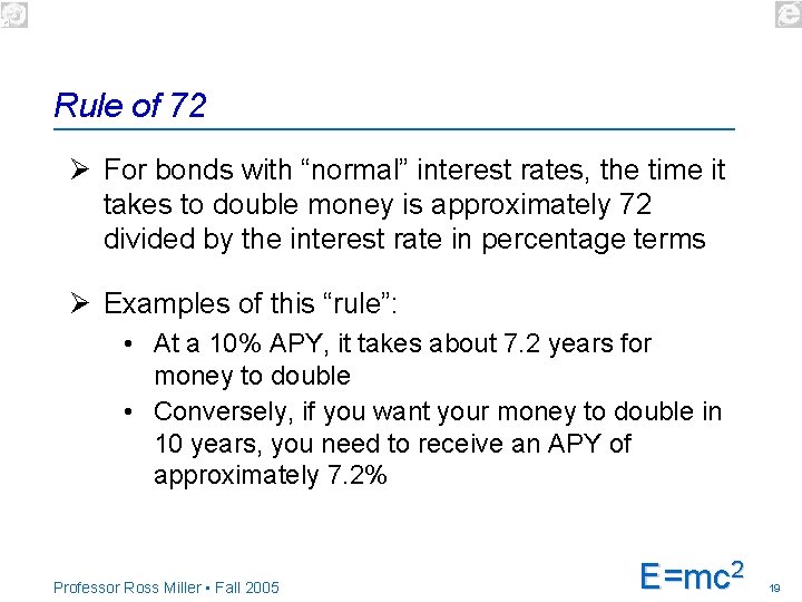 Rule of 72 Ø For bonds with “normal” interest rates, the time it takes