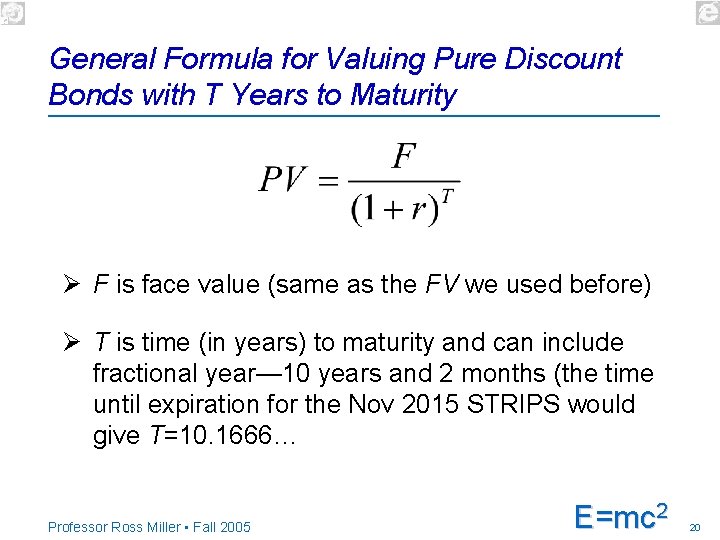 General Formula for Valuing Pure Discount Bonds with T Years to Maturity Ø F