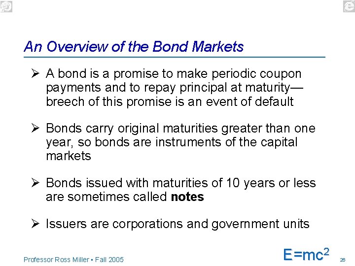 An Overview of the Bond Markets Ø A bond is a promise to make
