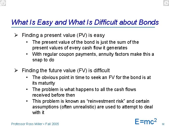 What Is Easy and What Is Difficult about Bonds Ø Finding a present value