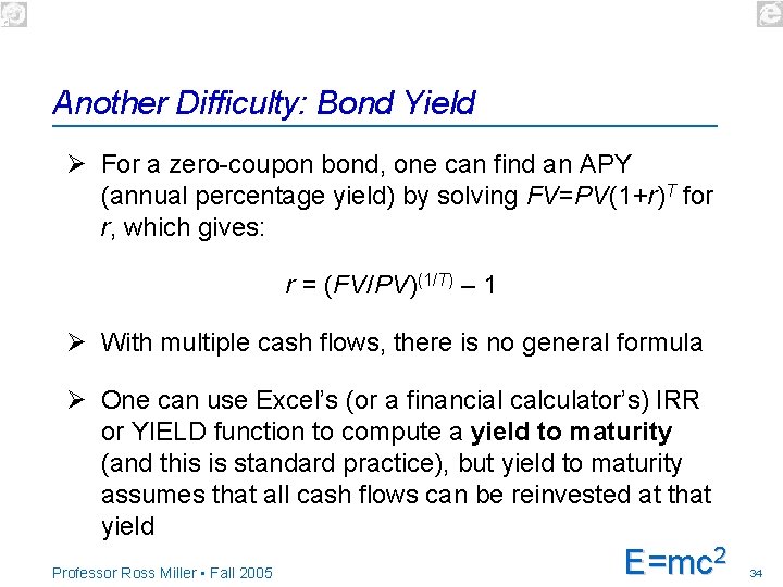 Another Difficulty: Bond Yield Ø For a zero-coupon bond, one can find an APY