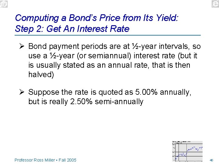 Computing a Bond’s Price from Its Yield: Step 2: Get An Interest Rate Ø