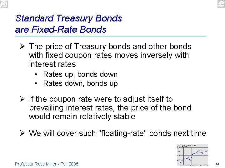 Standard Treasury Bonds are Fixed-Rate Bonds Ø The price of Treasury bonds and other