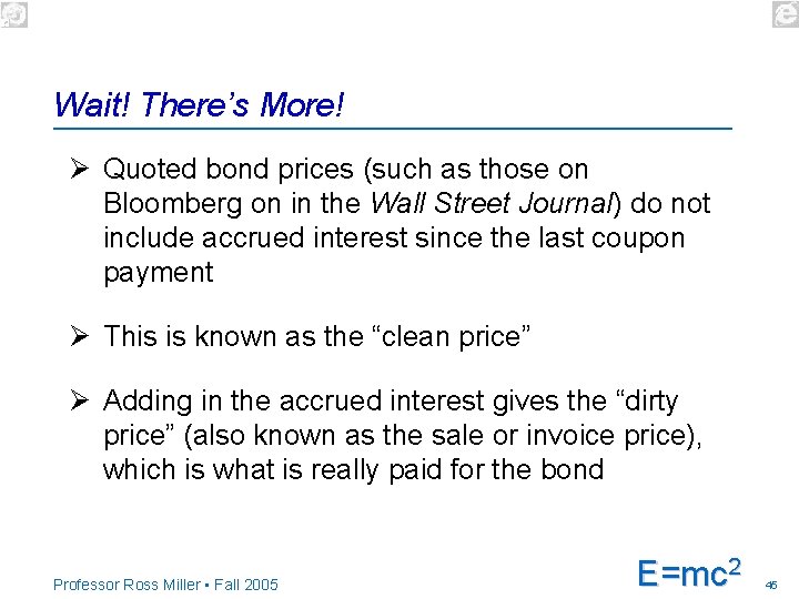 Wait! There’s More! Ø Quoted bond prices (such as those on Bloomberg on in