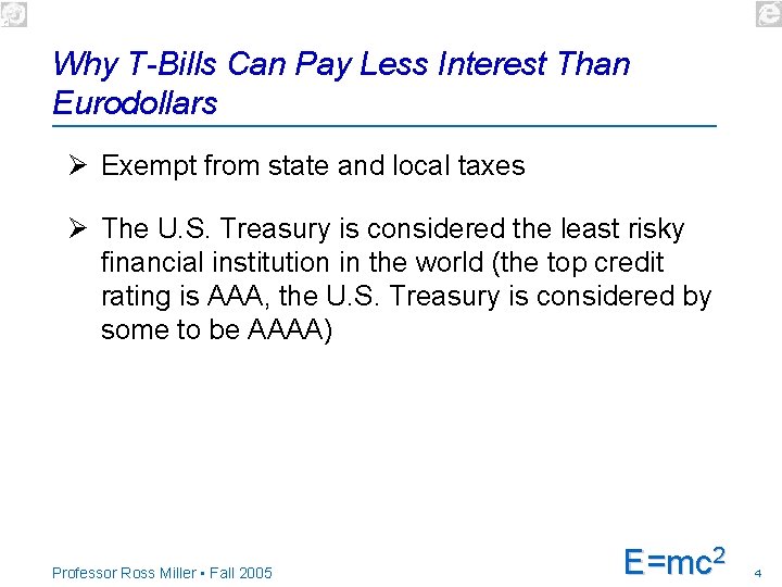 Why T-Bills Can Pay Less Interest Than Eurodollars Ø Exempt from state and local