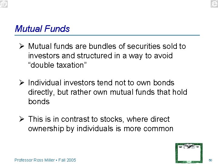 Mutual Funds Ø Mutual funds are bundles of securities sold to investors and structured