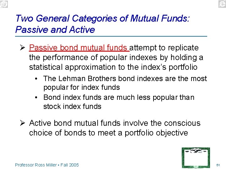 Two General Categories of Mutual Funds: Passive and Active Ø Passive bond mutual funds