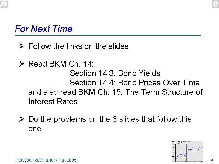 For Next Time Ø Follow the links on the slides Ø Read BKM Ch.