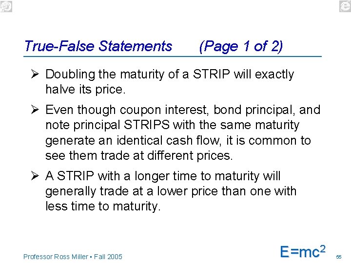 True-False Statements (Page 1 of 2) Ø Doubling the maturity of a STRIP will