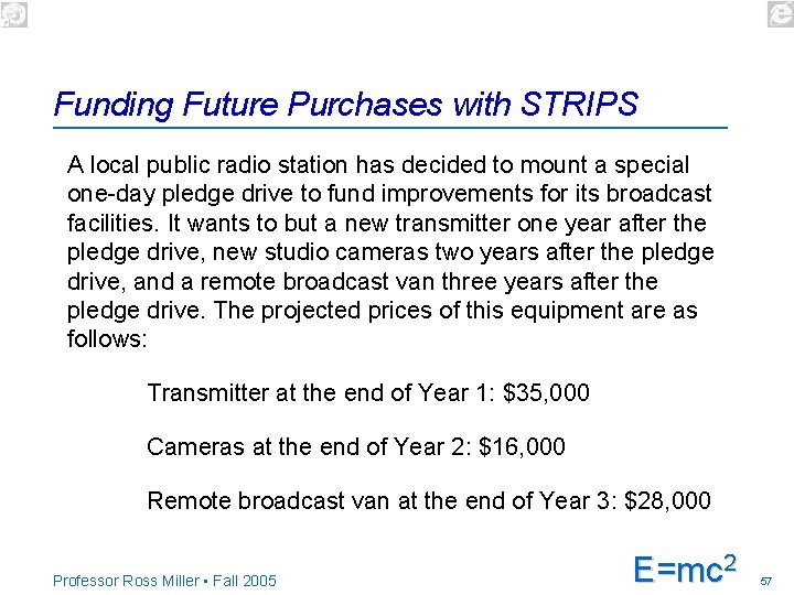 Funding Future Purchases with STRIPS A local public radio station has decided to mount